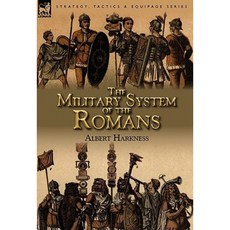 The Military System of the Romans Hardcover, Leonaur Ltd