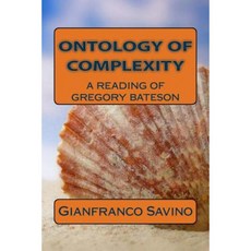 Ontology of Complexity: A Reading of Gregory Bateson Paperback, Createspace