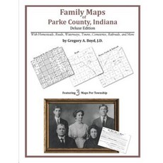Family Maps of Parke County Indiana Deluxe Edition Paperback, Arphax Publishing Co.