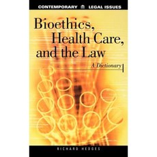 Bioethics Health Care and the Law: A Dictionary Hardcover, ABC-CLIO