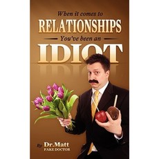 When It Comes to Relationships You've Been an Idiot Paperback, Createspace