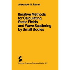 Iterative Methods for Calculating Static Fields and Wave Scattering by Small Bodies Paperback, Springer