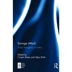 Savage Attack: Tribal Insurgency in India Hardcover, Routledge