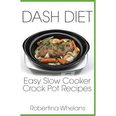 Dash Diet Easy Slow Cooker Crock Pot Recipes Paperback, Ordinary Matters Publishing