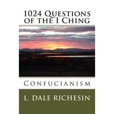 1024 Questions of the I Ching: Confucianism Paperback, Createspace
