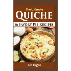 The Ultimate Quiche & Savory Pie Recipes Paperback, Createspace