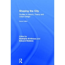 Shaping the City: Studies in History Theory and Urban Design Hardcover, Routledge