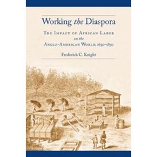 Working the Diaspora: The Impact of African Labor on the Anglo-American World 1650-1850 Hardcover, New York University Press