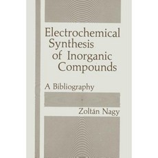 Electrochemical Synthesis of Inorganic Compounds: A Bibliography Paperback, Springer
