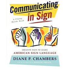 Communicating in Sign: Creative Ways to Learn American Sign Language (ASL) Paperback, Touchstone Books