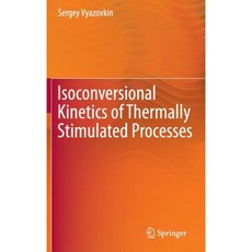 Isoconversional Kinetics of Thermally Stimulated Processes Hardcover, Springer