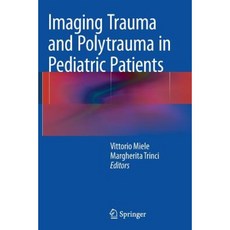 Imaging Trauma and Polytrauma in Pediatric Patients Paperback, Springer