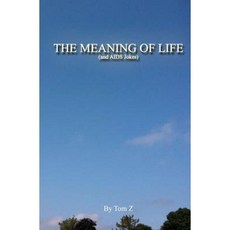 The Meaning of Life (and AIDS Jokes) Paperback, Tom Z Industries