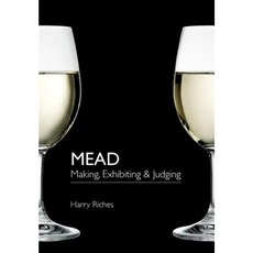 Mead: Making Exhibiting & Judging Paperback, Northern Bee Books