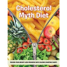 Cholesterol Myth Diet: Record Your Weight Loss Progress (with Calorie Counting Chart) Paperback, Weight a Bit