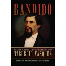 Bandido: The Life and Times of Tiburcio Vasquez Paperback, University of Oklahoma Press