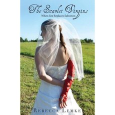 The Scarlet Virgins: When Sex Replaces Salvation Paperback, Anatole Publishing, LLC