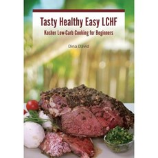 Tasty Healthy Easy Lchf: Kosher Low-Carb Cooking for Beginners Paperback, Contentonow
