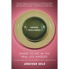 Counter Intelligence: Where to Eat in the Real Los Angeles Paperback, St. Martins Press-3pl