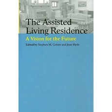 The Assisted Living Residence: A Vision for the Future Hardcover, Johns Hopkins University Press