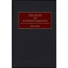 The Music of Anthony Braxton Hardcover, Praeger