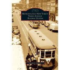 Metropolitan New York's Third Avenue Railway System Hardcover, Arcadia Publishing Library Editions