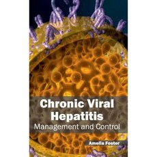 Chronic Viral Hepatitis: Management and Control Hardcover, Foster Academics