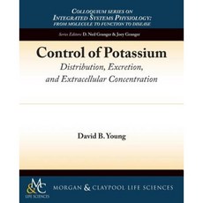 Control of Potassium: Distribution Excretion and Extracellular Concentration Paperback, Morgan & Claypool
