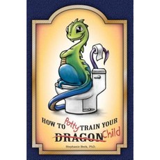 How to Potty-Train Your Dragon/ Child Paperback, Createspace