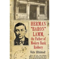 Herman Baron Lamm the Father of Modern Bank Robbery Paperback, McFarland & Company