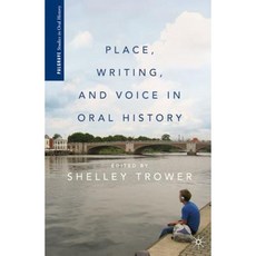 Place Writing and Voice in Oral History Hardcover, Palgrave MacMillan