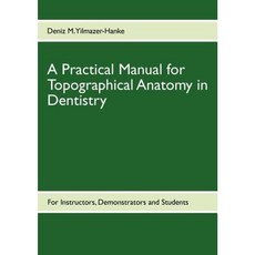 A Practical Manual for Topographical Anatomy in Dentistry Paperback, Books on Demand