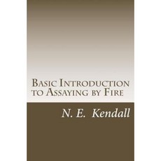 Basic Introduction to Assaying by Fire: Assaying by Fire Fluxes Procedures Paperback, Createspace