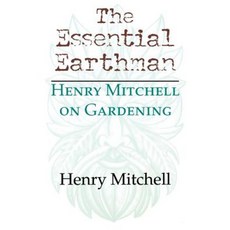The Essential Earthman: Henry Mitchell on Gardening Paperback, Indiana University Press