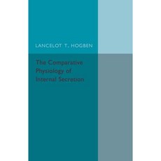 The Comparative Physiology of Internal Secretion, Cambridge University Press