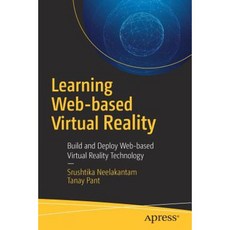 Learning Web-Based Virtual Reality: Build and Deploy Web-Based Virtual Reality Technology Paperback, Apress
