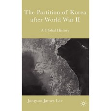 The Partition of Korea After World War II: A Global History Hardcover, Palgrave MacMillan