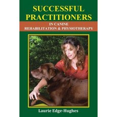 Successful Practitioners in Canine Rehabilitation & Physiotherapy Paperback, Laurie Edge-Hughes