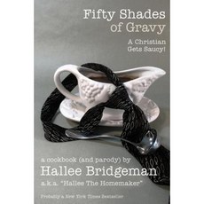 Fifty Shades of Gravy: A Christian Gets Saucy! Paperback, House of Bread Books