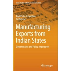 Manufacturing Exports from Indian States: Determinants and Policy Imperatives Hardcover, Springer
