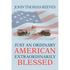 Just an Ordinary American Extraordinarily Blessed Paperback, Xlibris Corporation