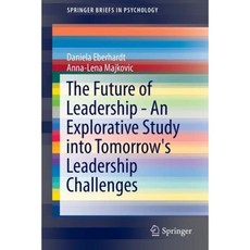 The Future of Leadership - An Explorative Study Into Tomorrow's Leadership Challenges Paperback, Springer