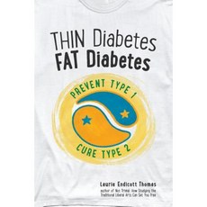Thin Diabetes Fat Diabetes: Prevent Type 1 and Cure Type 2 Paperback, Kermit Press