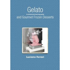 Gelato and Gourmet Frozen Desserts - A Professional Learning Guide Paperback, Lulu.com