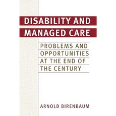 Disability and Managed Care: Problems and Opportunities at the End of the Century Hardcover, Praeger Publishers