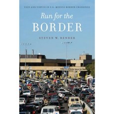 Run for the Border: Vice and Virtue in U.S.-Mexico Border Crossings Hardcover, New York University Press