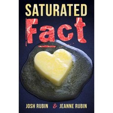 Saturated Fact: A Closer Look at Healthy Fats and the Truth about Saturated Fat Paperback, Archangel Ink