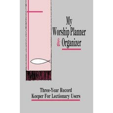 My Worship Planner and Organizer: Three-Year Record Keeper for Lectionary Users Paperback, CSS Publishing Company