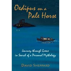 Oedipus on a Pale Horse: Greek Journey in Search of a Personal Mythology Paperback, Tragedy's Workshop