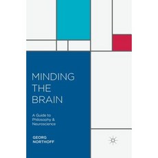 Minding the Brain: A Guide to Philosophy and Neuroscience Paperback, Palgrave